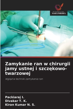 Zamykanie ran w chirurgii jamy ustnej i szczekowo-twarzowej (Polish Edition)