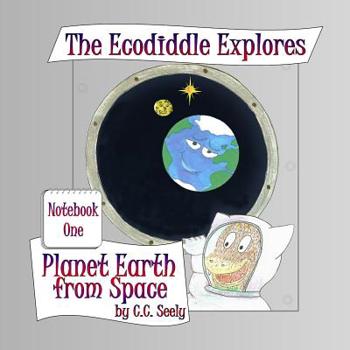Paperback The Ecodiddle Explores Planet Earth from Space: Notebook 1 Book
