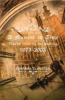 Paperback A Moment in Time, Thirty Years in the Making 1973-2003 Book