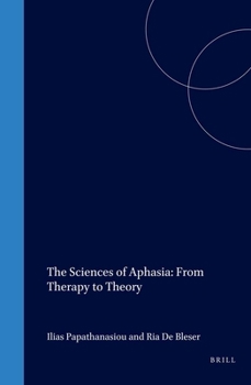 Hardcover The Sciences of Aphasia: From Therapy to Theory Book