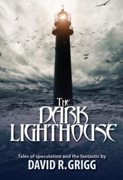 Paperback The Dark Lighthouse: Tales of speculation and the fantastic Book