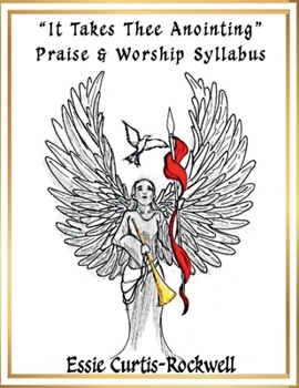 Paperback "It Takes Thee Anointing"​​ Praise & Worship Syllabus Book