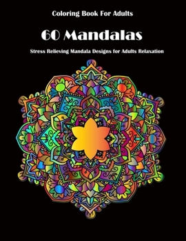 Paperback Coloring Book For Adults: 60 Mandalas: Stress Relieving Mandala Designs for Adults Relaxation Book