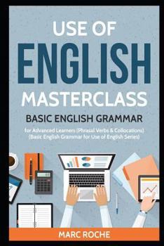 Paperback Use of English Masterclass: Basic English Grammar for Advanced Learners (Phrasal Verbs & Collocations): Basic English Grammar for Use of English Serie Book