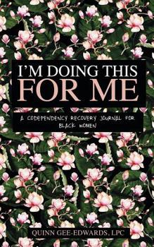 Paperback I'm Doing This For Me: A Codependency Recovery Journal for Black Women Book