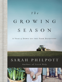 Hardcover The Growing Season: A Year of Down-On-The-Farm Devotions Book