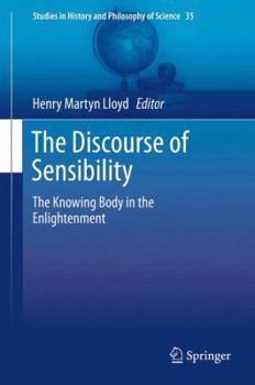 Hardcover The Discourse of Sensibility: The Knowing Body in the Enlightenment Book