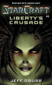 Liberty's Crusade (StarCraft, #1) - Book #1 of the StarCraft