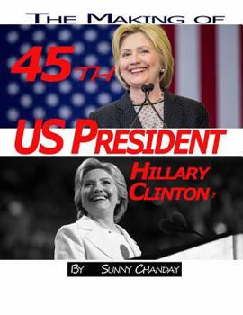 The Making of 45th Us President - Hillary Clinton?