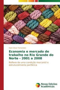 Economia E Mercado de Trabalho No Rio Grande Do Norte - 2001 a 2008