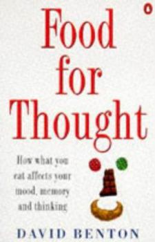 Hardcover Food for Thought: How What You Eat Affects Your Mood, Memory and Thinking Book