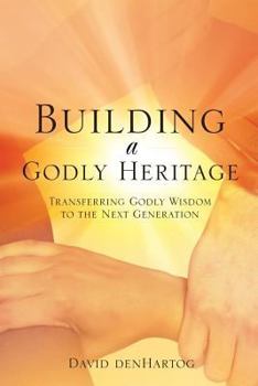 Paperback Building a Godly Heritage Book