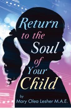 Return to the Soul of Your Child: Soul of a Child