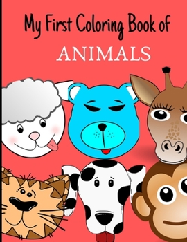 Paperback My First Coloring Book of Animals: Cute, simple coloring pages for kids. Packed of 50 different cool animals for kids to enjoy. Book