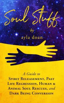 Paperback Soul Stuff: A Guide to Spirit Releasement, Past Life Regression, Human & Animal Soul Rescues, and Dark Being Conversion Book