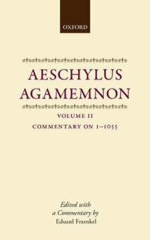 Aeschylus: Agamemnon Aeschylus: Agamemnon: Volume II: Commentary 1-1055