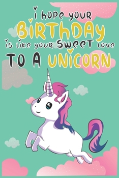 I Hope Your Birthday is Like Making Sweet Love To A Unicorn: Magical Unicorn Composition Notebook - Magical Unicorn Memory Journal Notebook, Perfect ... to notes in class, SoftCover, Matte-Finish