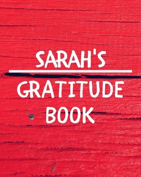 Sarah's Gratitude Journal: Gratitude Goal Journal Gift for Sarah Planner / Notebook / Diary / Unique Greeting Card Alternative