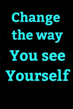 Change the way you see yourself : the law of attraction journal dairy workbook to Manifest your dreams: Writing & exercise and affirmation journal for women or man