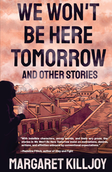 Paperback We Won't Be Here Tomorrow: And Other Stories Book