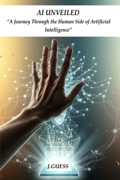 Paperback AI Unveiled: "A Journey Through the Human Side of Artificial Intelligence" Book