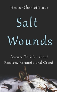 Paperback Salt Wounds: Science Thriller about Passion, Paranoia and Greed Book