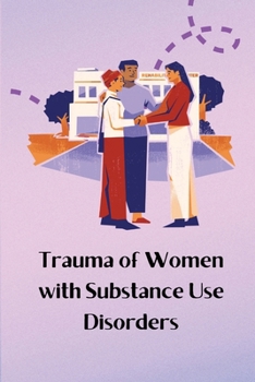 Paperback Trauma of Women with Substance Use Disorders Book