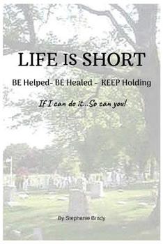 Paperback Life Is Short: BE Helped BE Healed KEEP Holding Book
