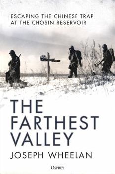 Hardcover The Farthest Valley: Escaping the Chinese Trap at Chosin Reservoir 1950 Book