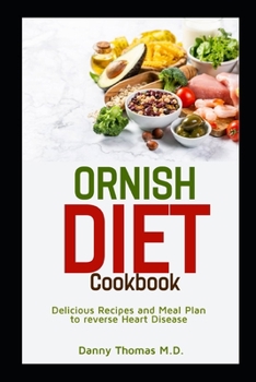 Paperback Ornish Diet Cookbook: Delicious Recipes and Meal Plan to reverse Heart Disease Book