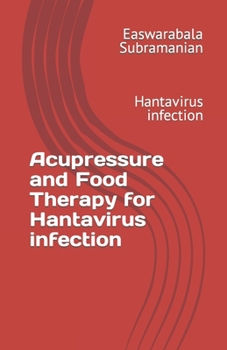Paperback Acupressure and Food Therapy for Hantavirus infection: Hantavirus infection Book