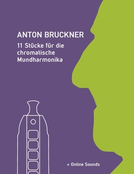 Paperback Anton Bruckner - 11 Stücke für die chromatische Mundharmonika: + Online Sounds [German] Book