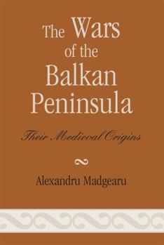 Paperback Wars of the Balkan Peninsula: Their Medieval Origins Book
