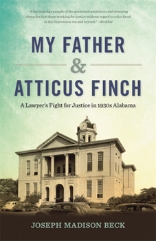 Paperback My Father and Atticus Finch: A Lawyer's Fight for Justice in 1930s Alabama Book