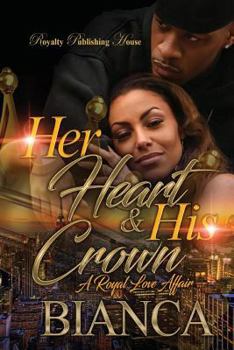 Her Heart & His Crown: A Royal Love Affair - Book #1 of the Her Heart & His Crown: A Royal Affair