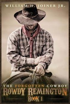 Paperback The Forgotten Cowboy: Rowdy Remington, Book 1 Book