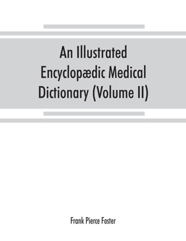 Paperback An illustrated encyclopædic medical dictionary. Being a dictionary of the technical terms used by writers on medicine and the collateral sciences, in Book