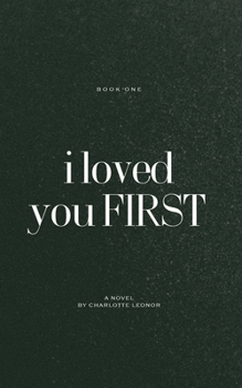 Paperback I Loved You First: Book One Book