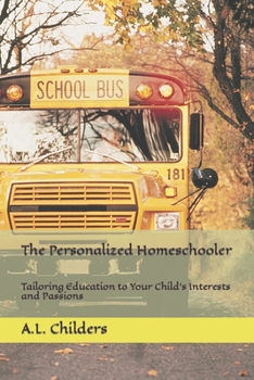 Paperback The Personalized Homeschooler: Tailoring Education to Your Child's Interests and Passions Book