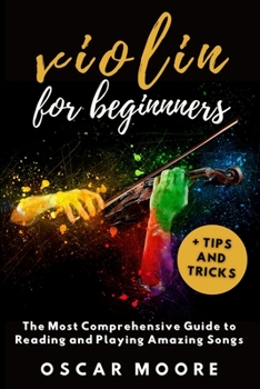 Paperback Violin for Beginners: The Most Comprehensive Guide to Reading and Playing Amazing Songs! Book