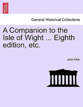 Paperback A Companion to the Isle of Wight ... Eighth Edition, Etc. Book