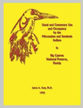 Paperback Usual and Customary Use and Occupancy by the Miccosukee and Seminole Indians in Big Cypress National Preserve, Florida Book