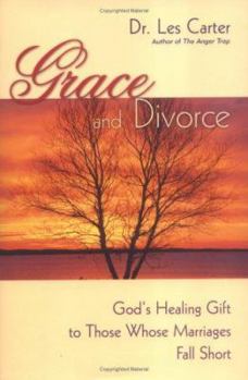 Hardcover Grace and Divorce: God's Healing Gift to Those Whose Marriages Fall Short Book