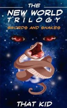 The New World Trilogy: Swords and Snakes (The New World Trilogy)