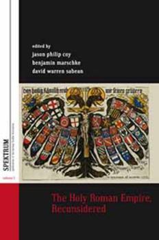 The Holy Roman Empire, Reconsidered (Spektrum: Publications of the German Studies Association Book 1)