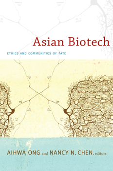 Asian Biotech: Ethics and Communities of Fate - Book  of the Experimental Futures