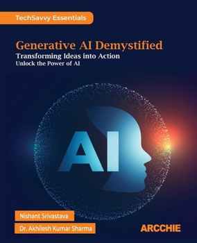 Paperback Generative AI Demystified: Transforming Ideas into Action Book