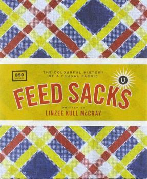 Feed Sacks: The Colourful History of a Frugal Fabric