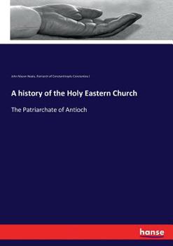 Paperback A history of the Holy Eastern Church: The Patriarchate of Antioch Book