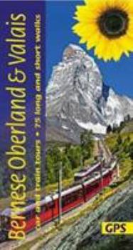 Paperback Bernese Overland and Valais: car and train tours, 75 long and short walks (Landscapes) Book